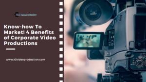 Top Benefits of Corporate Video Productions