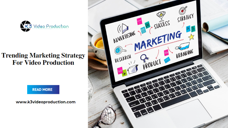 Trending Marketing Strategy For Video Production