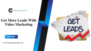 Get More Leads With Video Marketing