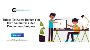 Things To Know Before You Hire Animated Video Production Company