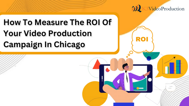ROI of your video production campaign in Chicago