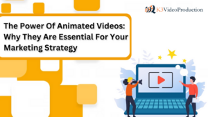 The Power Of Animated Videos Why The Are Essential For Your Marketing Strategy