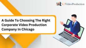A Guide To Choosing The Right Corporate Video Production Company In Chicago