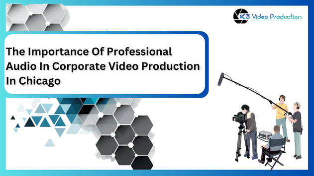 Professional Audio In Corporate Video Production In Chicago
