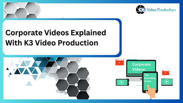 Corporate Videos Explained With K3video Production