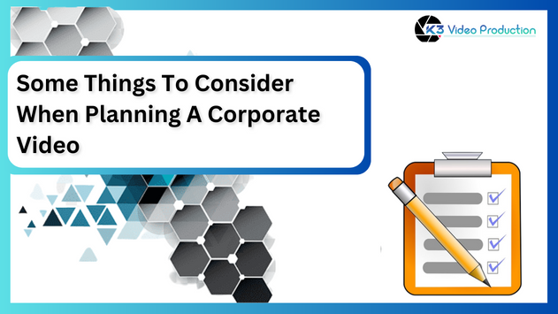 Some Things To Consider When Planning A Corporate Video