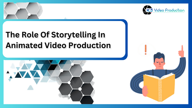 The Role Of Storytelling In Animated Video Production