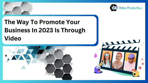 The Way To Promote Your Business In 2024 Is Through Video