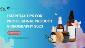 Essential Tips For Professional Product Videography 2024