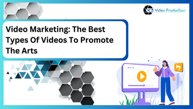Video Marketing The Best Types Of Videos To Promote The Arts