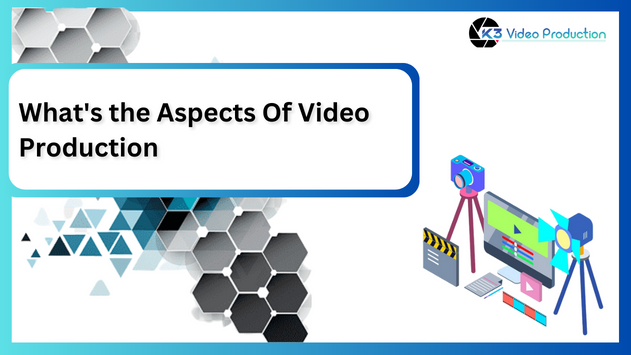 What's the Aspects Of Video Production