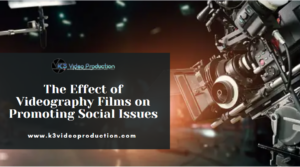 The Effect of Videography Films on Promoting Social Issues